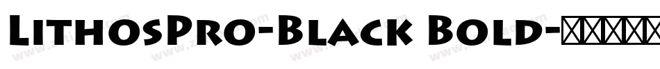 LithosPro-Black Bold字体转换